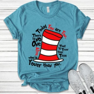 Cat In The Hat Shirt, Today You Are You Shirt