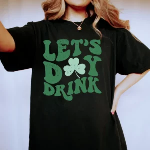 Lets Day Drink Shirt, Saint Patrick Day Tee