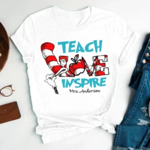 Teach Love Inspire,Dr. Seuss Teacher Shirt